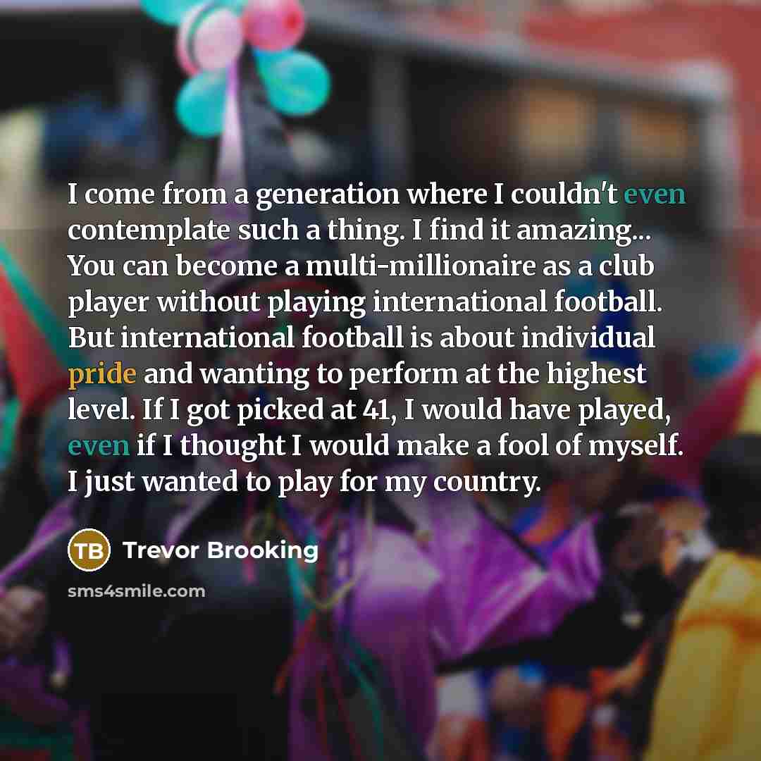 “I come from a generation where I couldn't even contemplate…” quote by Trevor Brooking