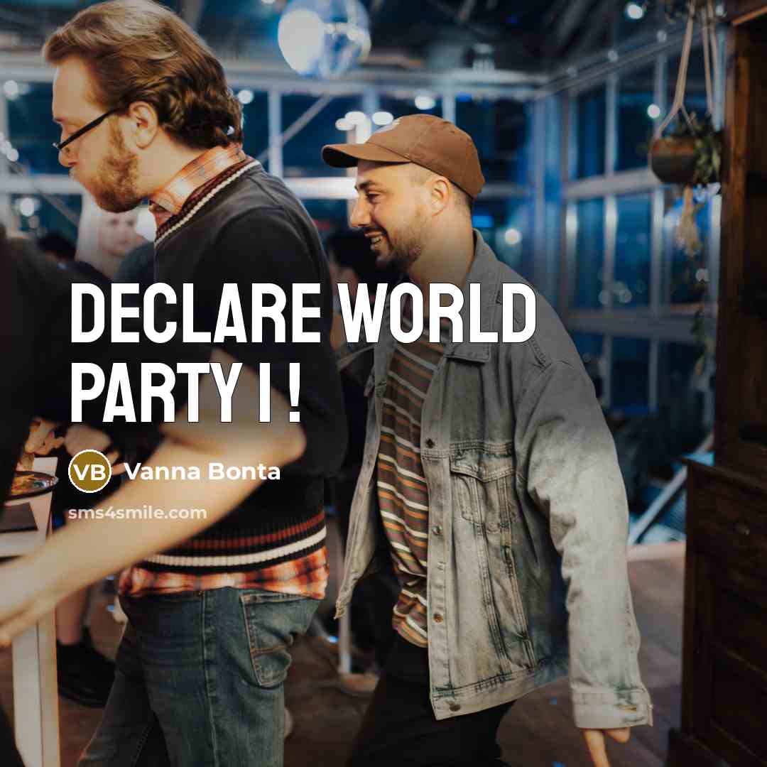 “Declare World Party I !” quote by Vanna Bonta