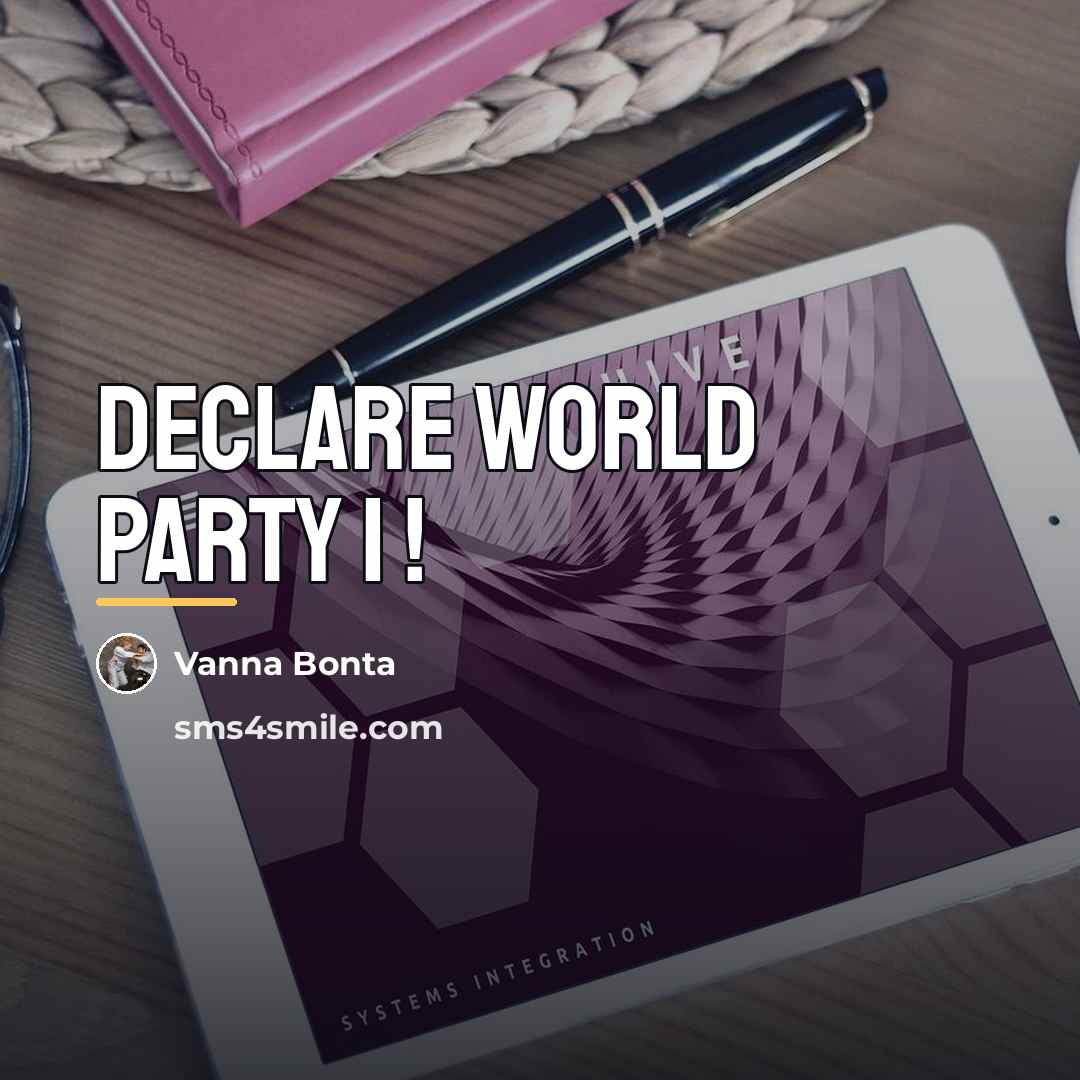 “Declare World Party I !…” quote by Vanna Bonta