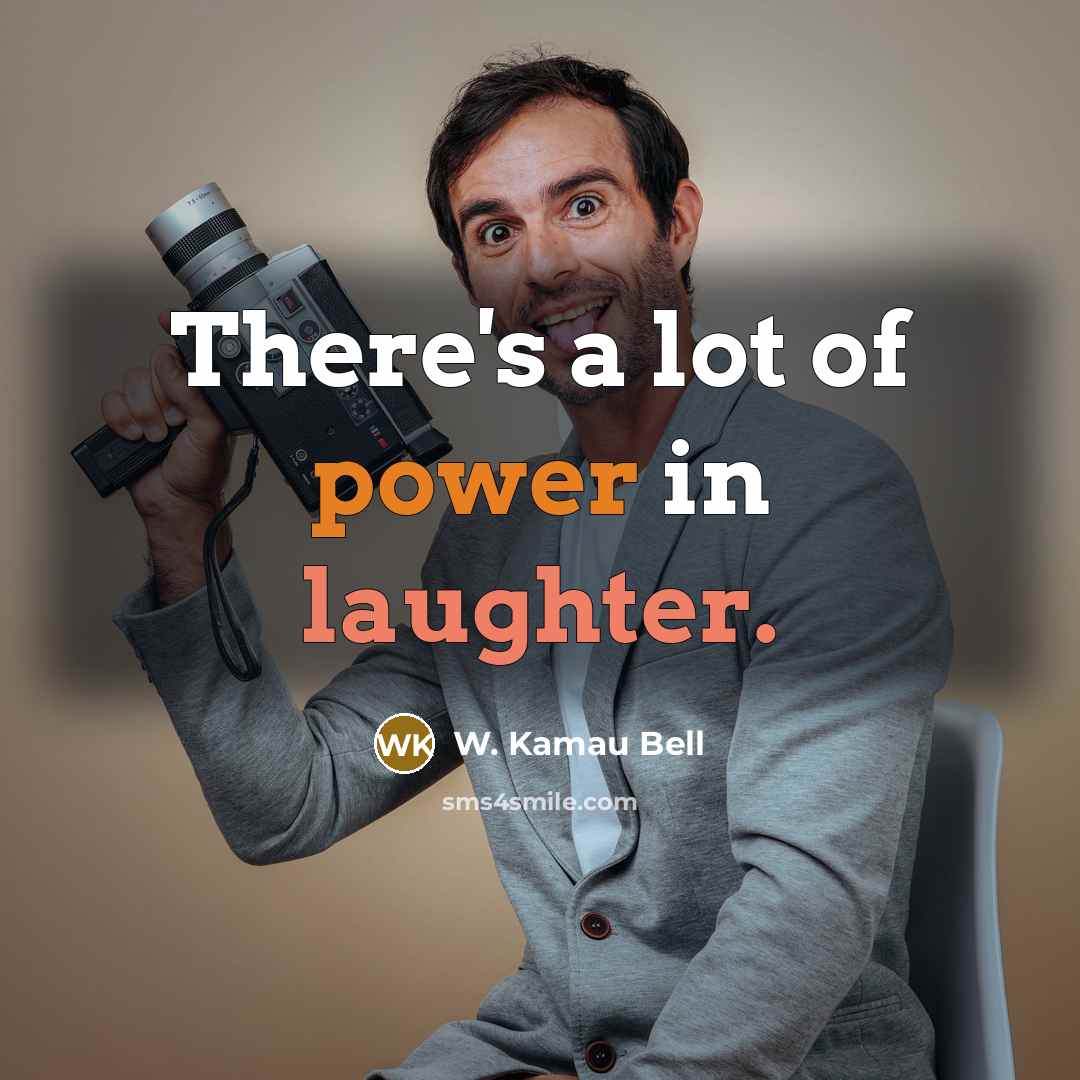 “There's a lot of power in laughter.” quote by W. Kamau Bell