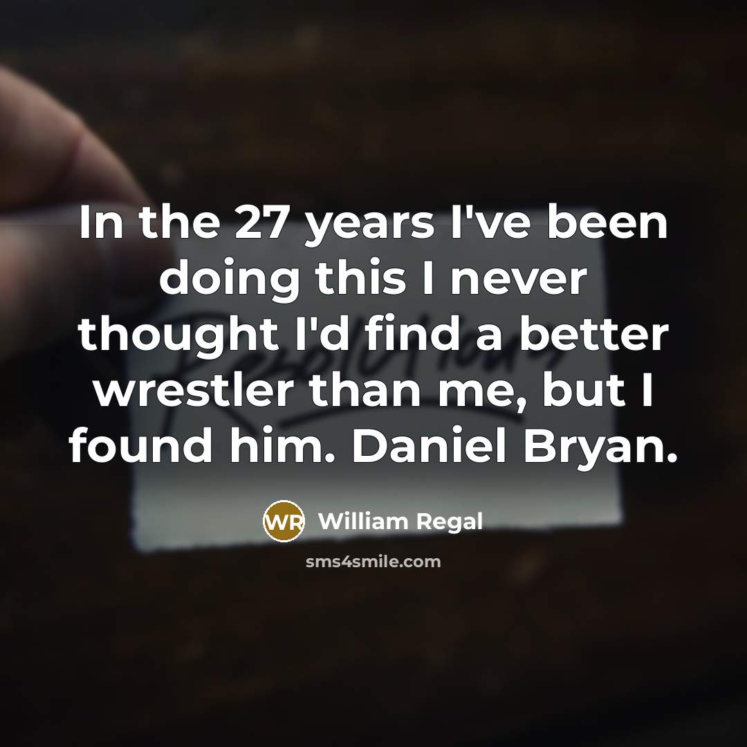 “In the 27 years I've been doing this I never…” quote by William Regal
