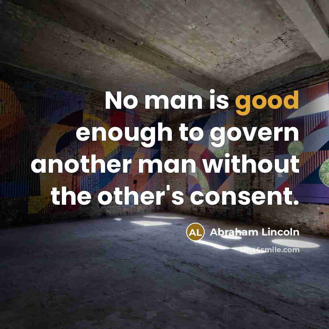 “No man is good enough to govern another man without…” quote by Abraham Lincoln