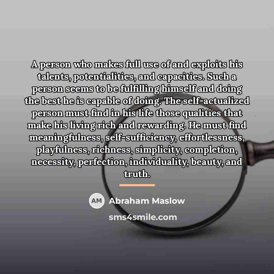“A person who makes full use of and exploits his…” quote by Abraham Maslow