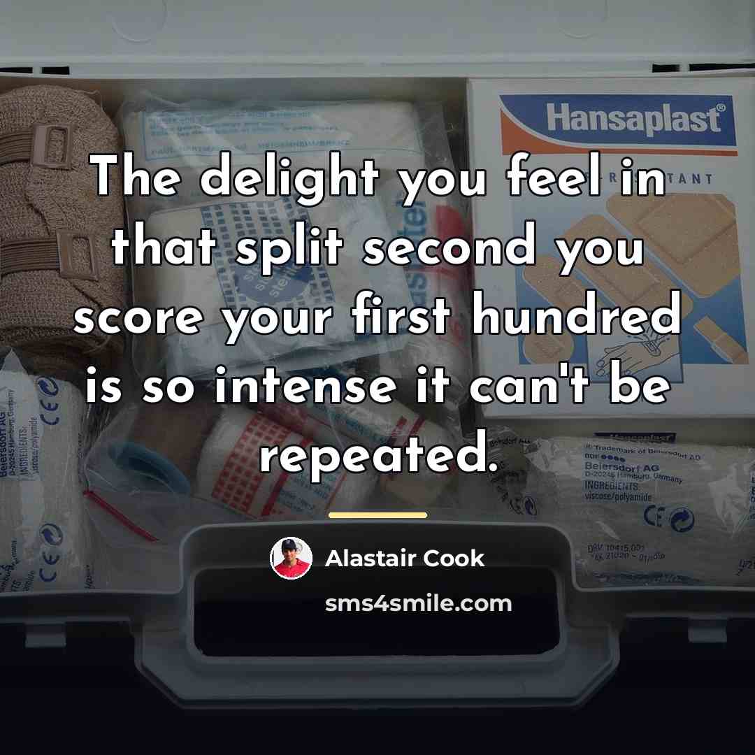 “The delight you feel in that split second you score…” quote by Alastair Cook