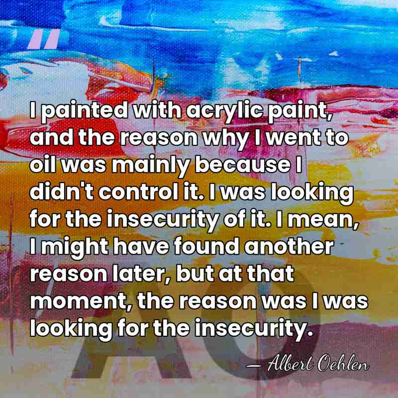 I painted with acrylic paint, and the reason why I went to&hellip; - Albert Oehlen