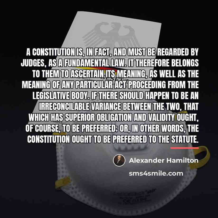 “A constitution is, in fact, and must be regarded by…” quote by Alexander Hamilton
