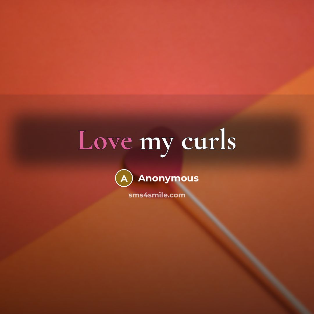 “Love my curls” quote by Anonymous