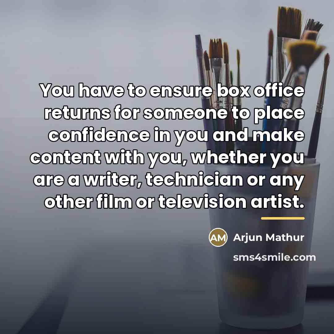 “You have to ensure box office returns for someone to…” quote by Arjun Mathur