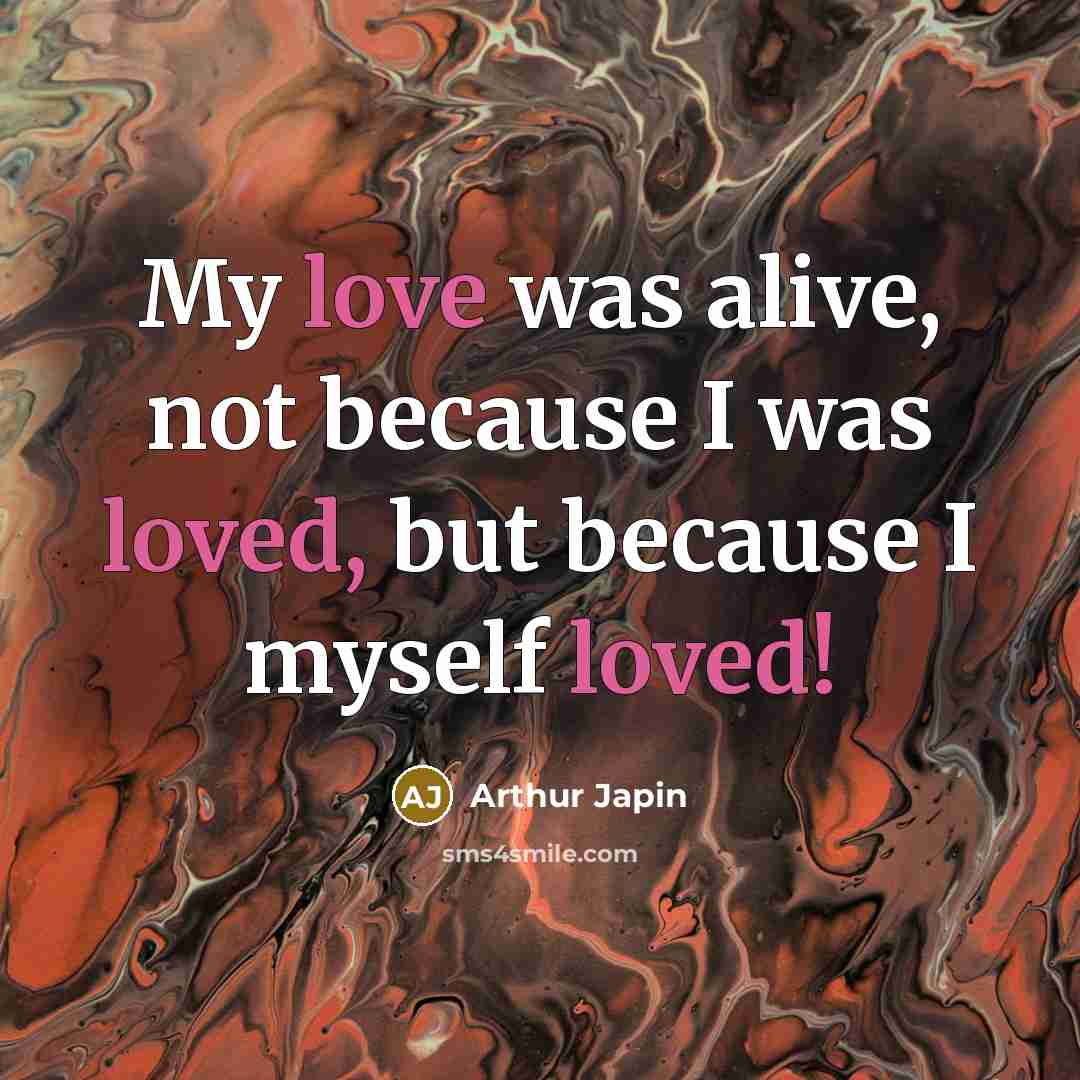 “My love was alive, not because I was loved, but…” quote by Arthur Japin