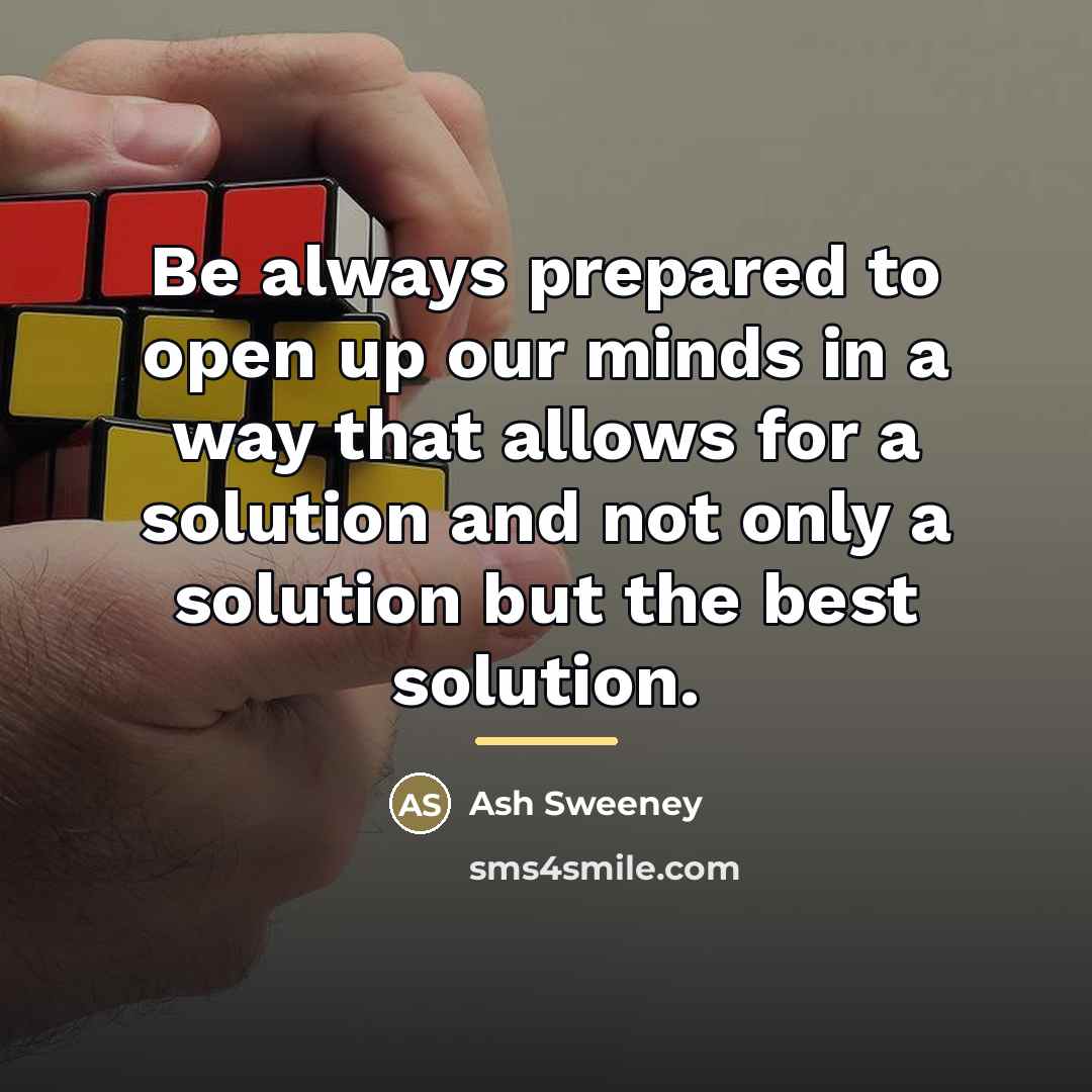 “Be always prepared to open up our minds in a…” quote by Ash Sweeney