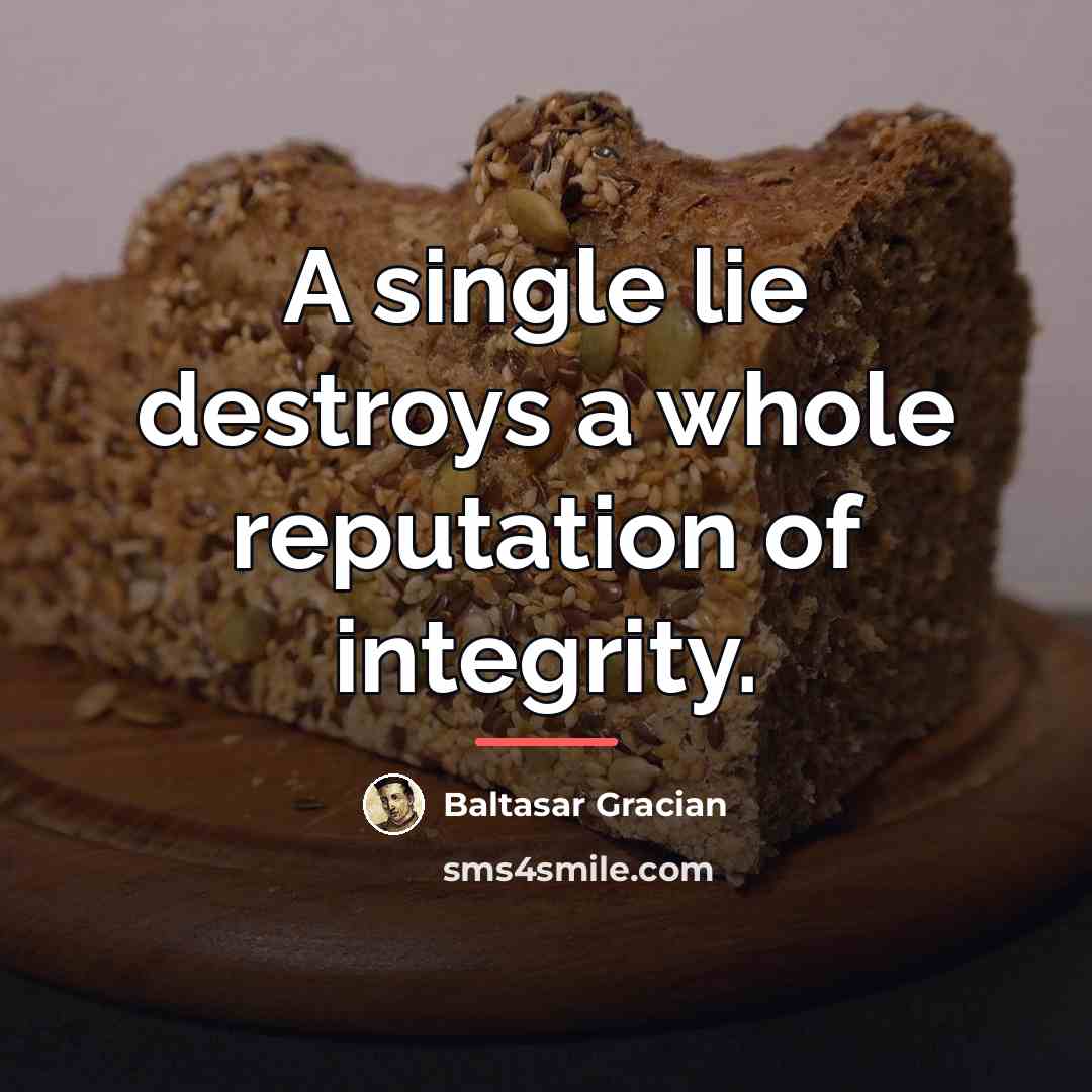 “A single lie destroys a whole reputation of integrity.…” quote by Baltasar Gracian