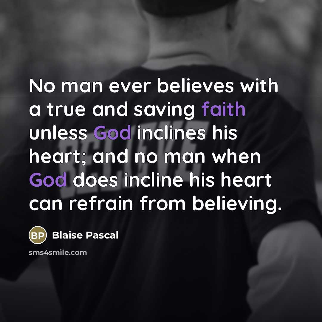 “No man ever believes with a true and saving faith…” quote by Blaise Pascal
