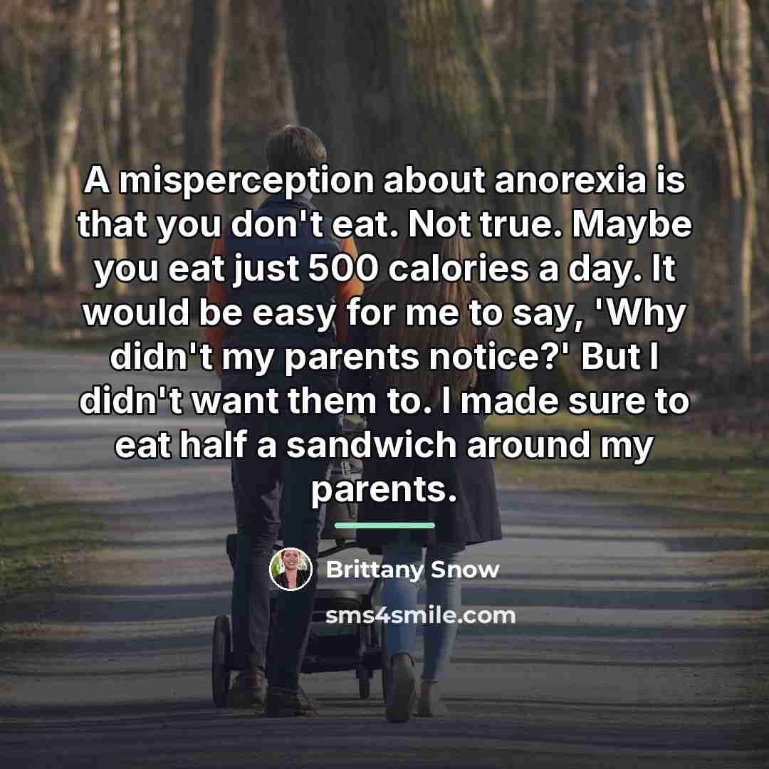 “A misperception about anorexia is that you don't eat. Not…” quote by Brittany Snow