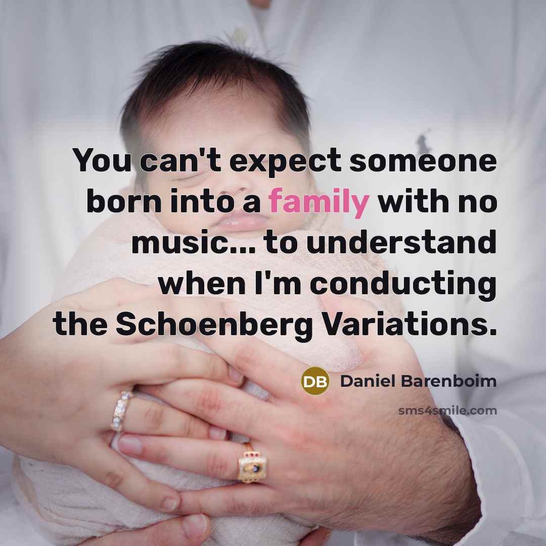 “You can't expect someone born into a family with no…” quote by Daniel Barenboim