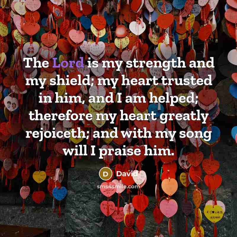 “The Lord is my strength and my shield; my heart…” quote by David