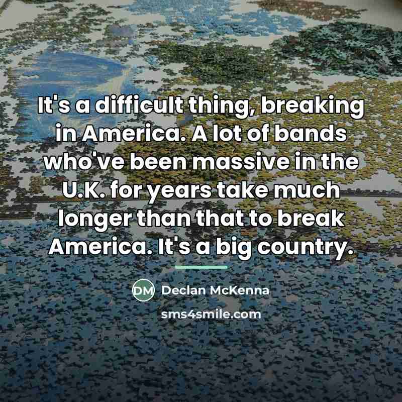 “It's a difficult thing, breaking in America. A lot of…” quote by Declan McKenna