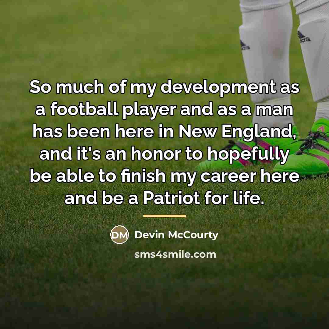 “So much of my development as a football player and…” quote by Devin McCourty