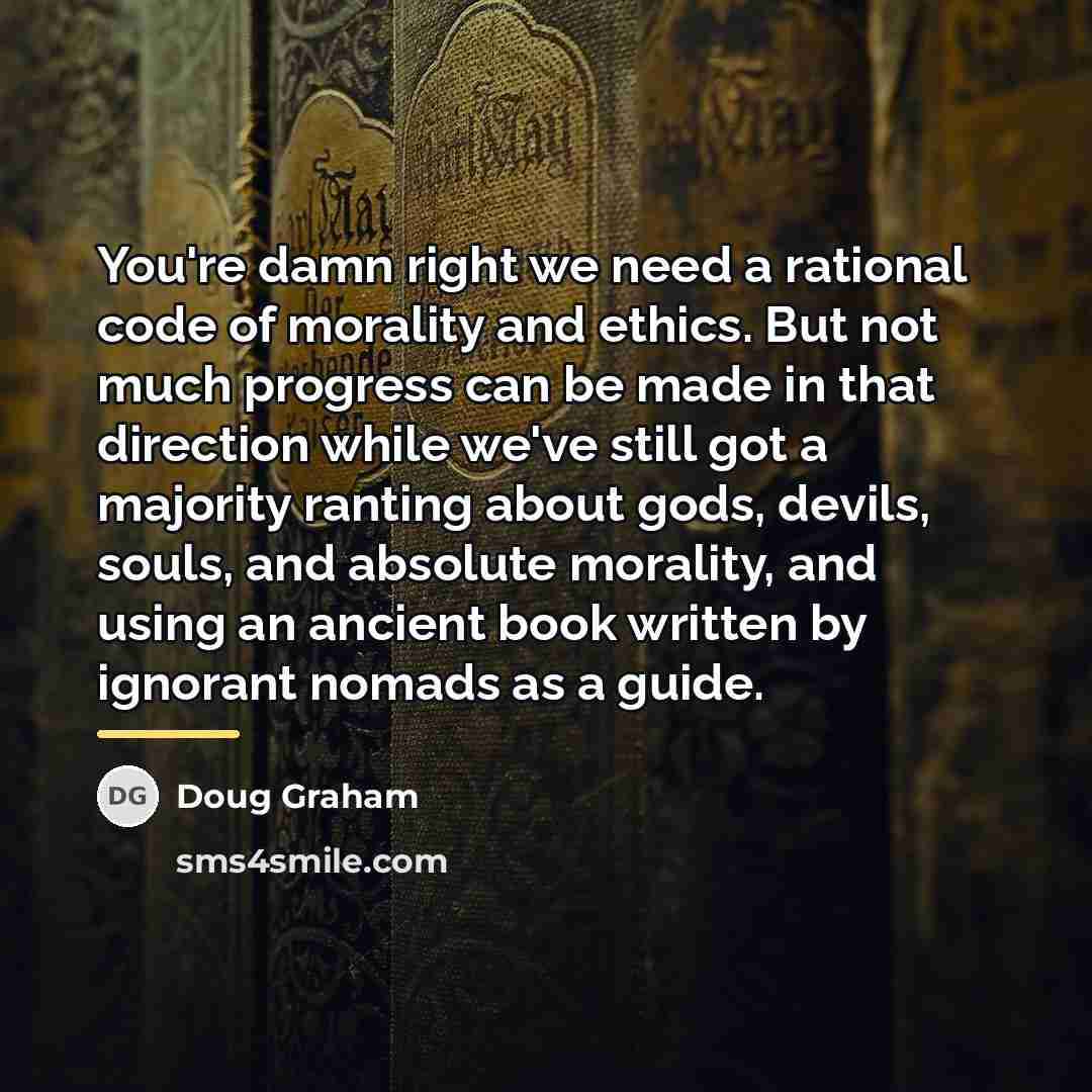 “You're damn right we need a rational code of morality…” quote by Doug Graham