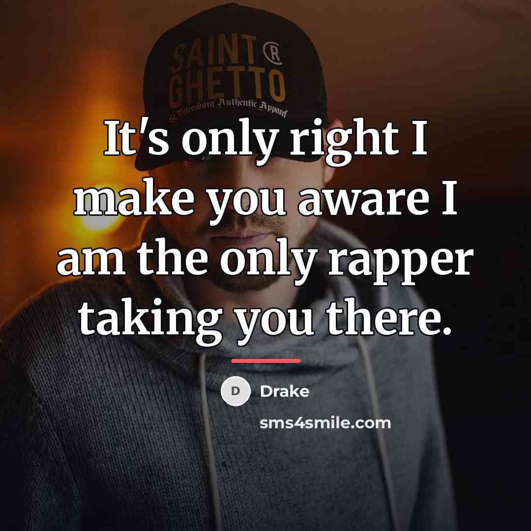 “It's only right I make you aware I am the…” quote by Drake