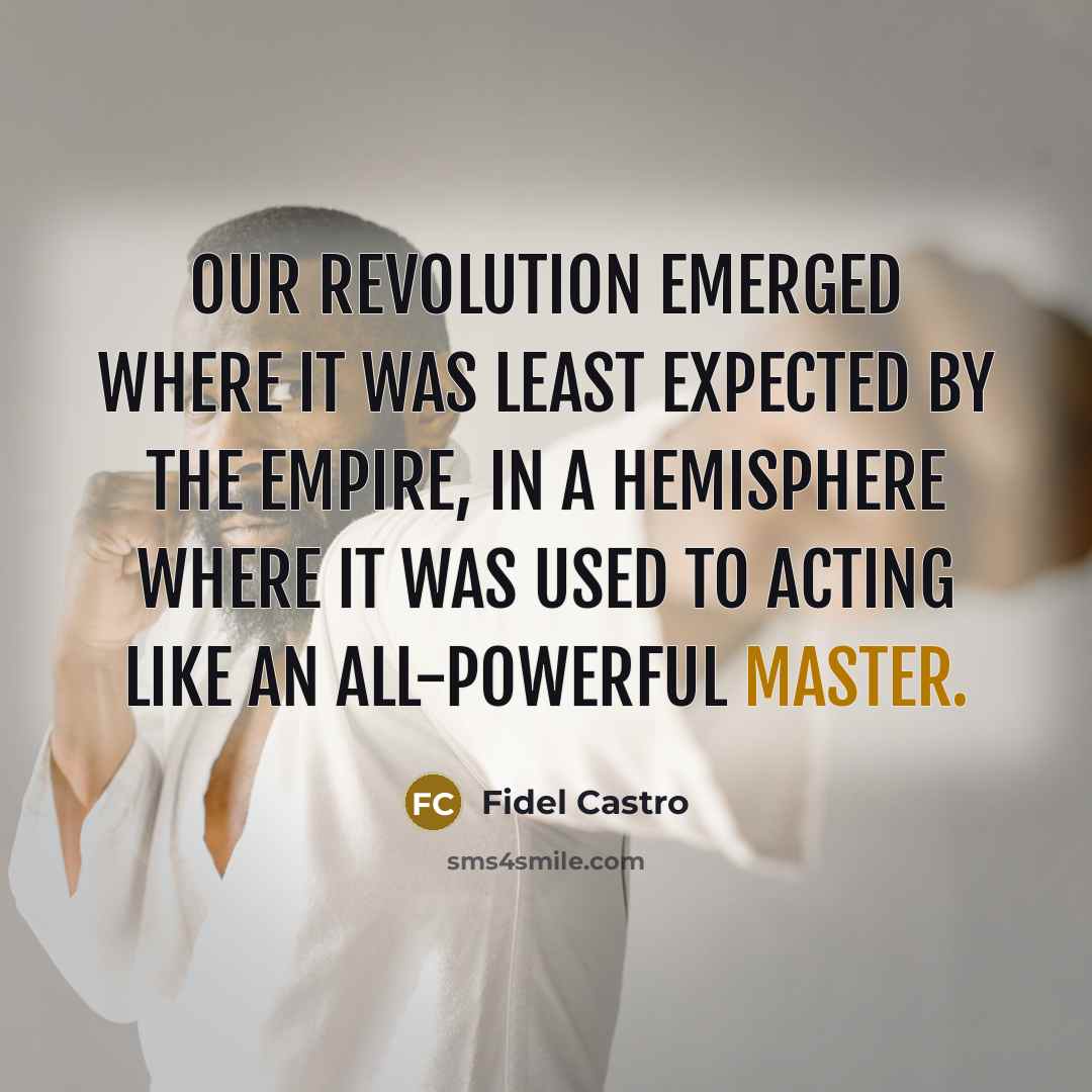 “Our Revolution emerged where it was least expected by the…” quote by Fidel Castro