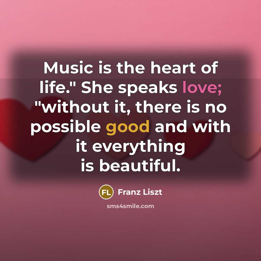 “Music is the heart of life." She speaks love; "without…” quote by Franz Liszt
