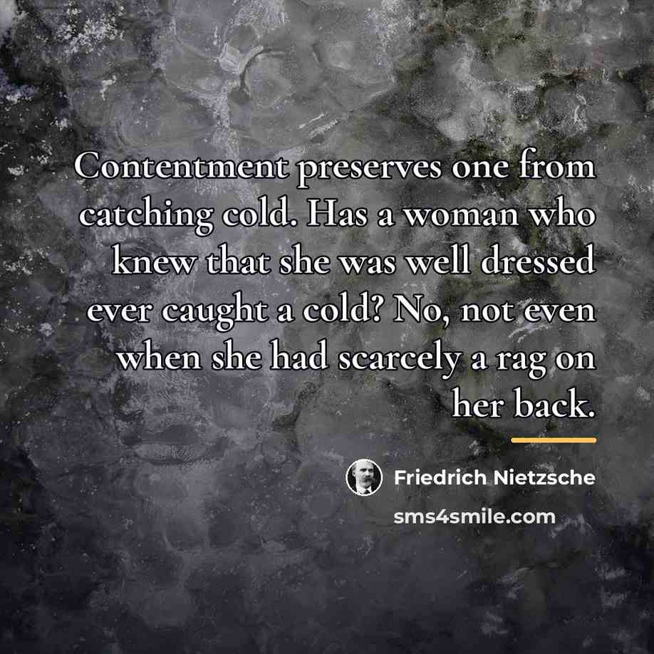 “Contentment preserves one from catching cold. Has a woman who…” quote by Friedrich Nietzsche