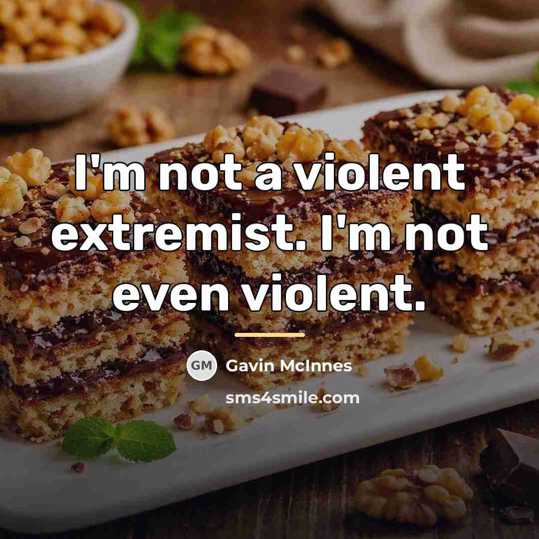 “I'm not a violent extremist. I'm not even violent.…” quote by Gavin McInnes