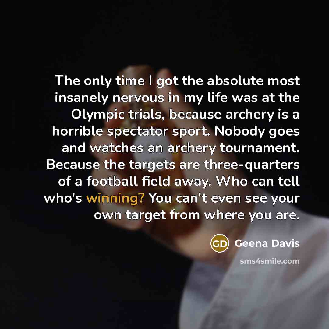 “The only time I got the absolute most insanely nervous…” quote by Geena Davis