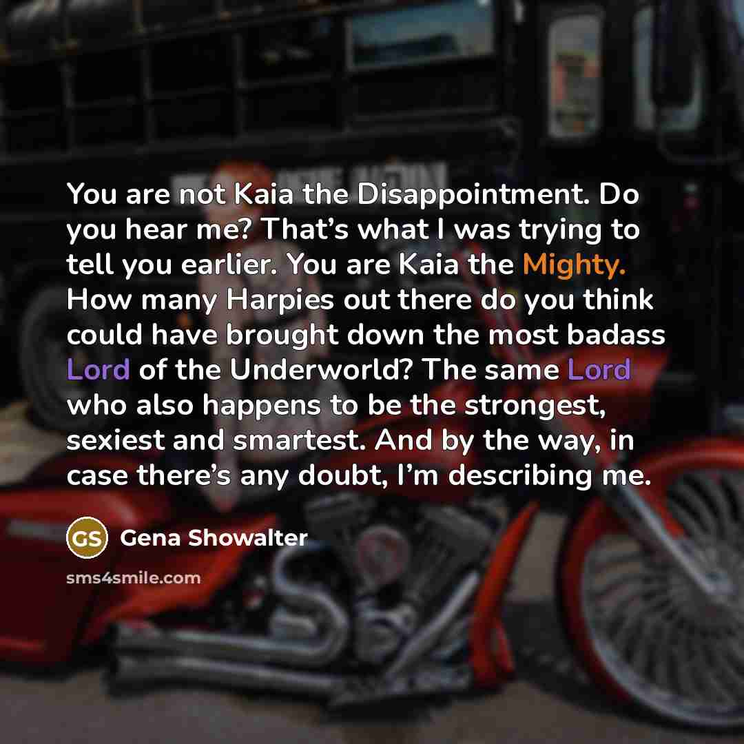 “You are not Kaia the Disappointment. Do you hear me?…” quote by Gena Showalter