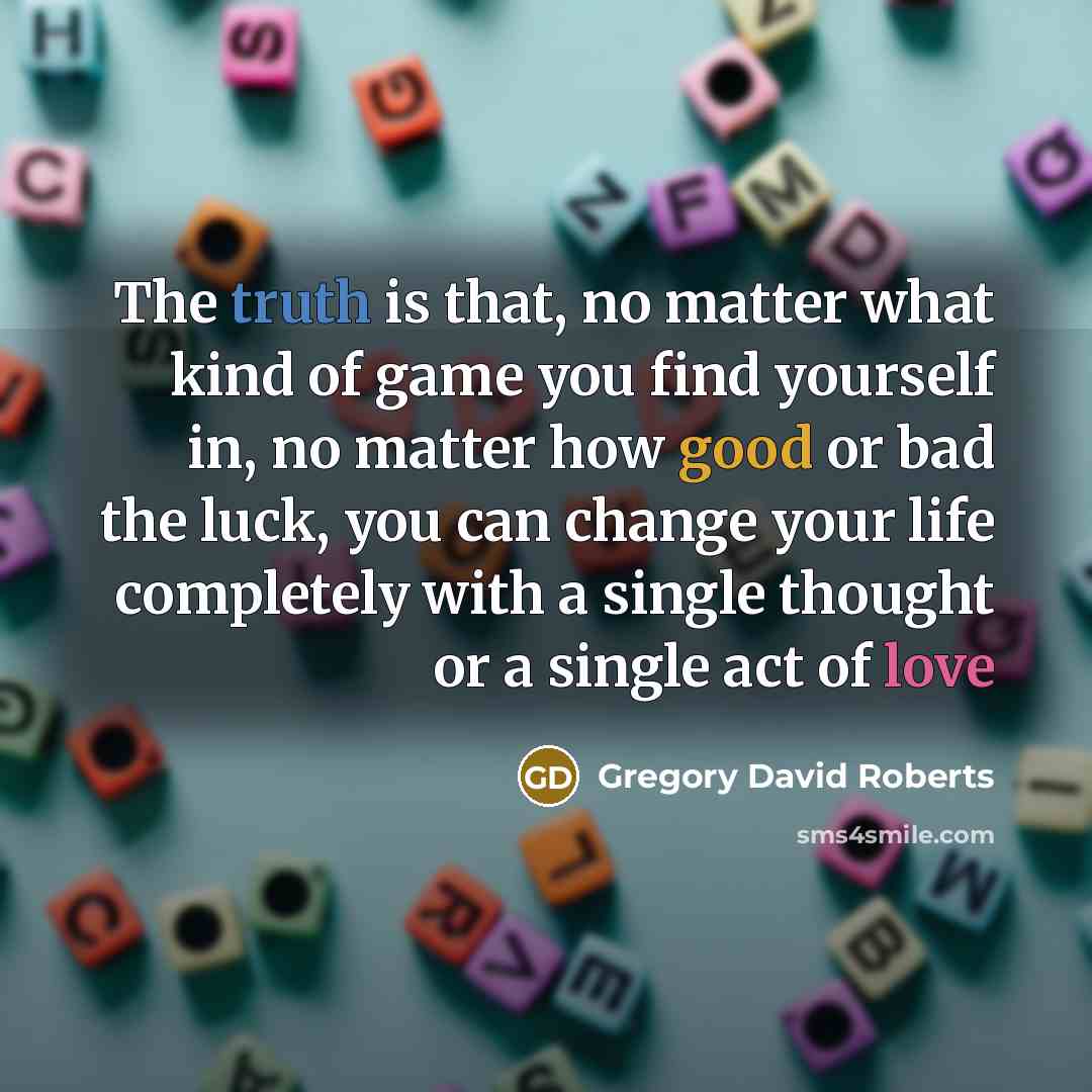 “The truth is that, no matter what kind of game…” quote by Gregory David Roberts