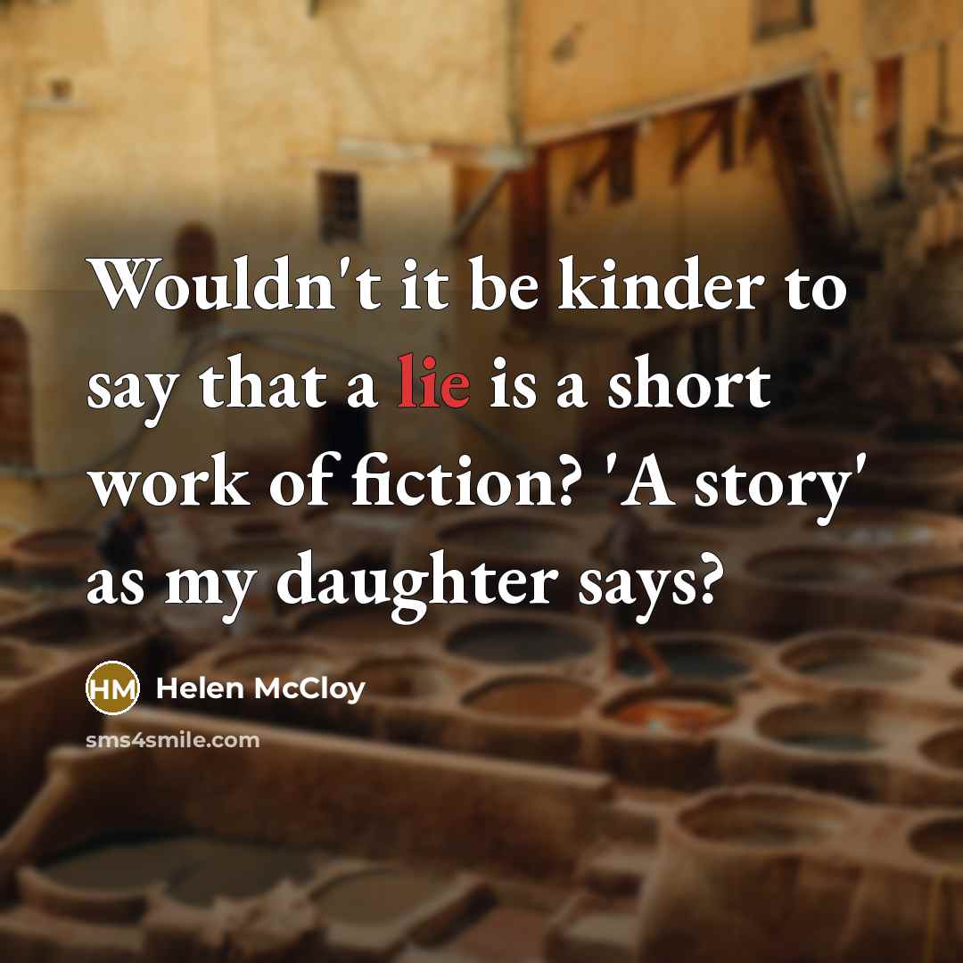 “Wouldn't it be kinder to say that a lie is…” quote by Helen McCloy