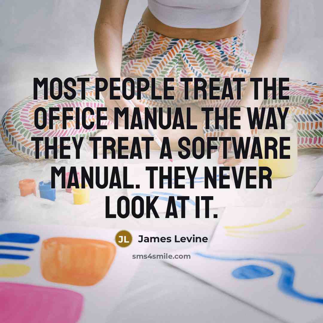 “Most people treat the office manual the way they treat…” quote by James Levine