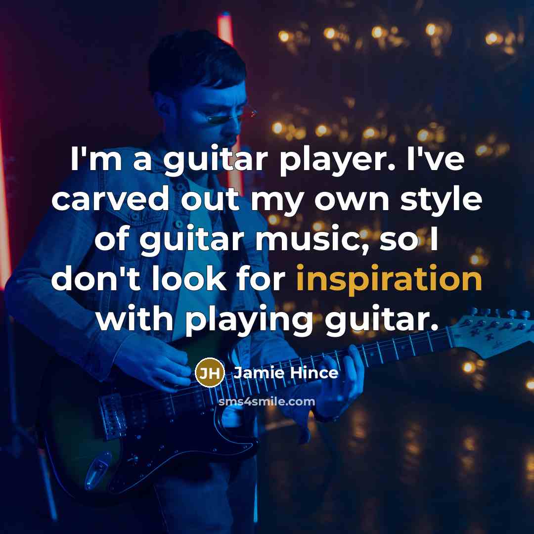 “I'm a guitar player. I've carved out my own style…” quote by Jamie Hince