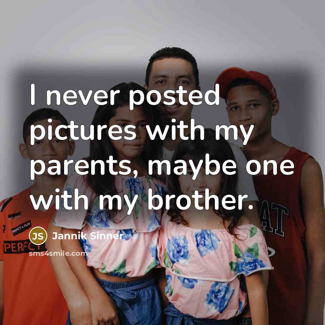 “I never posted pictures with my parents, maybe one with…” quote by Jannik Sinner