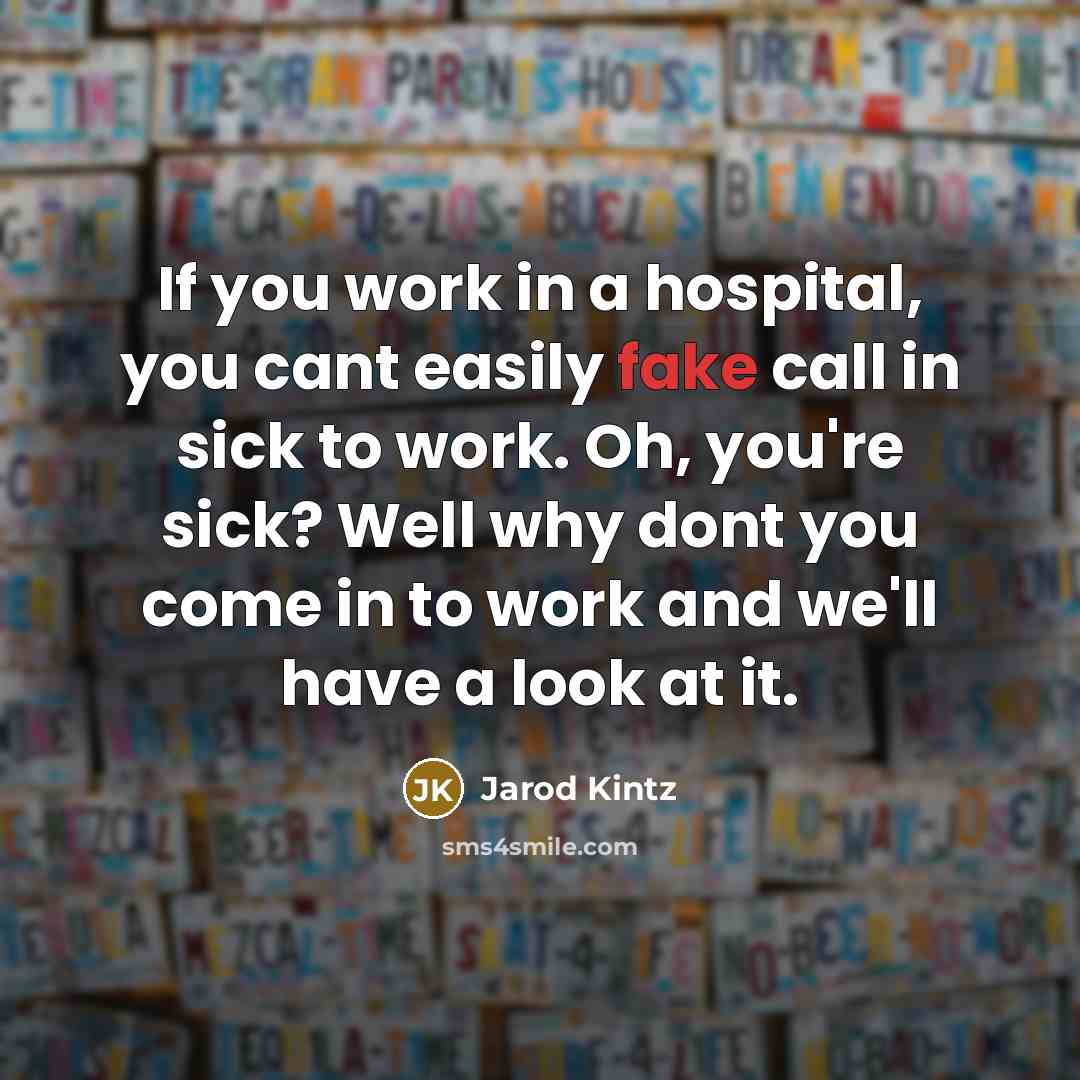 “If you work in a hospital, you cant easily fake…” quote by Jarod Kintz
