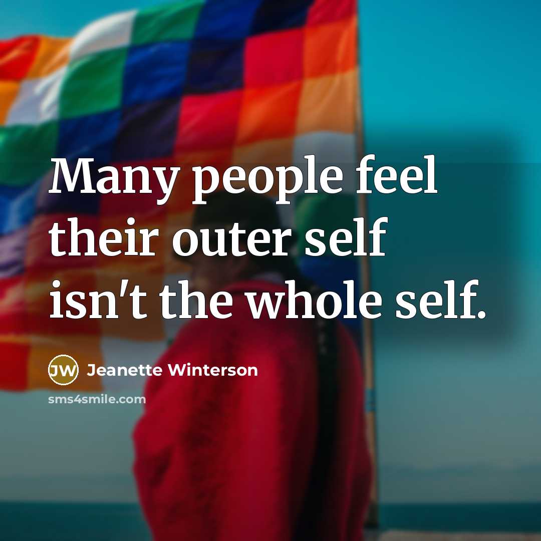 “Many people feel their outer self isn't the whole self.…” quote by Jeanette Winterson