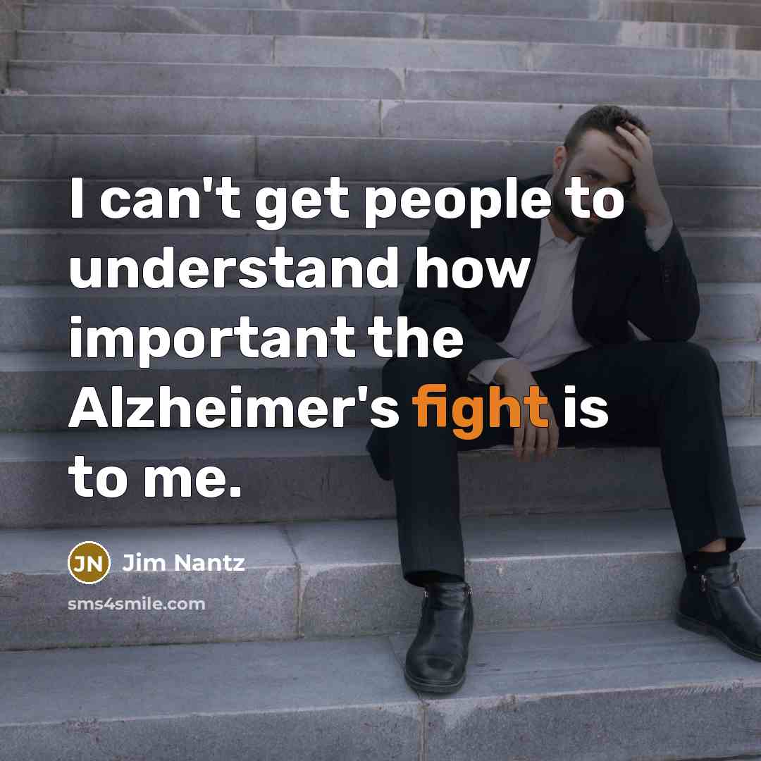 “I can't get people to understand how important the Alzheimer's…” quote by Jim Nantz