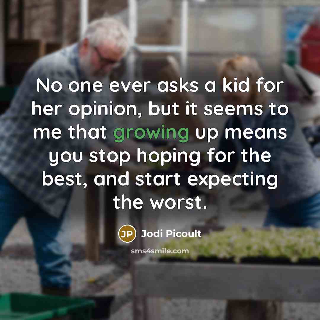 “No one ever asks a kid for her opinion, but…” quote by Jodi Picoult