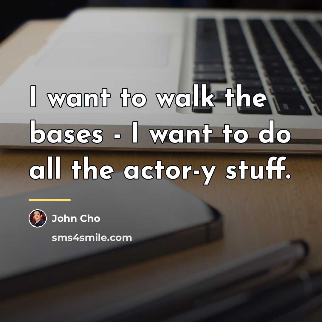 “I want to walk the bases - I want to…” quote by John Cho