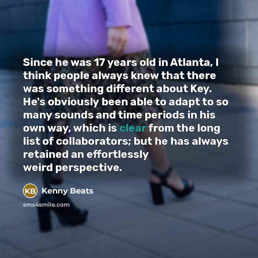 “Since he was 17 years old in Atlanta, I think…” quote by Kenny Beats