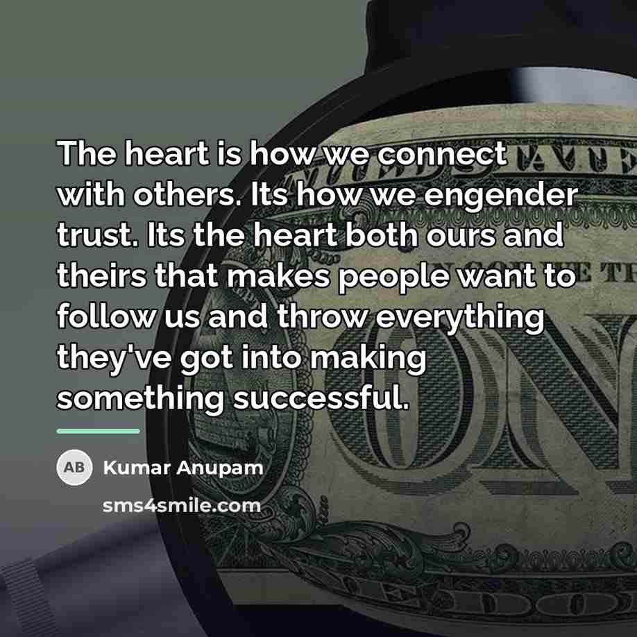 “The heart is how we connect with others. Its how…” quote by Kumar Anupam