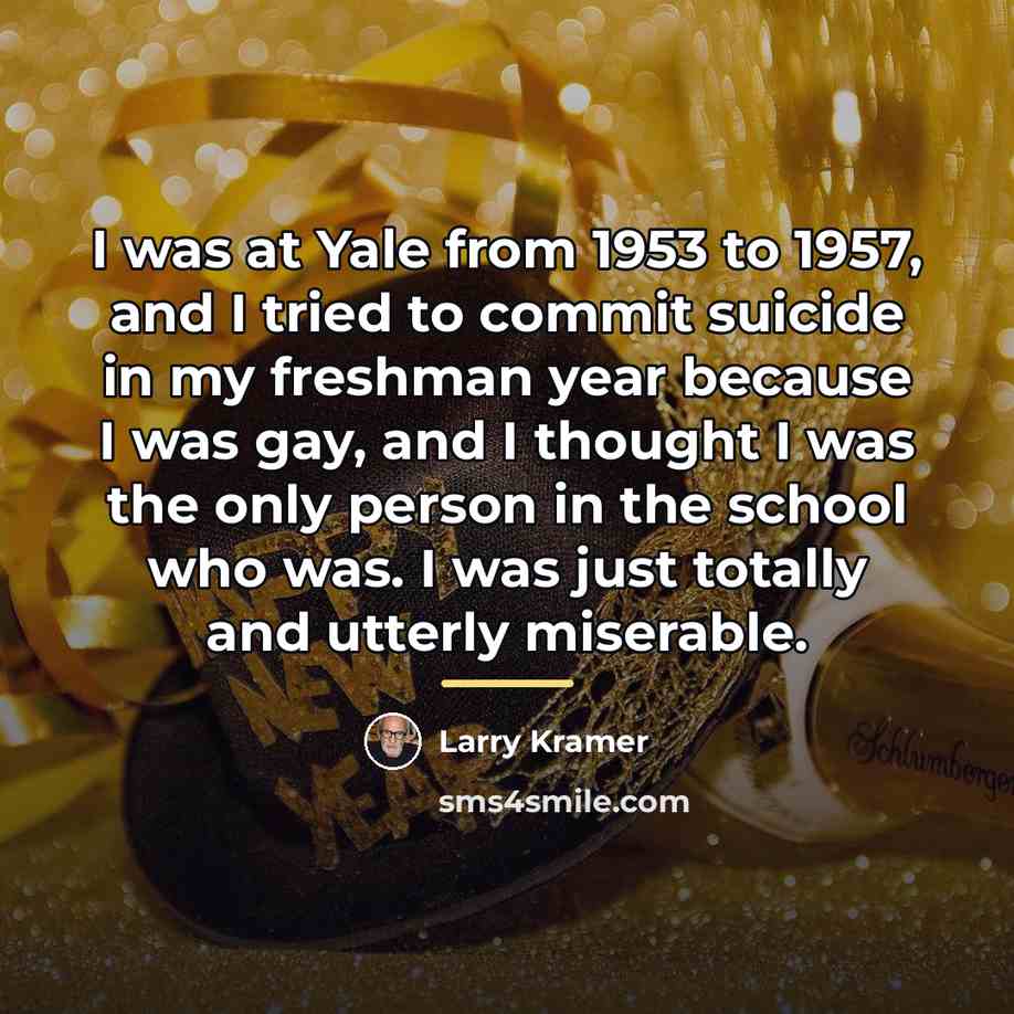 “I was at Yale from 1953 to 1957, and I…” quote by Larry Kramer