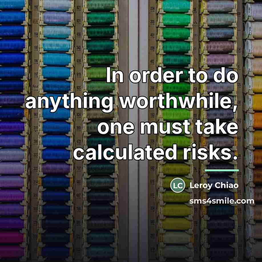 “In order to do anything worthwhile, one must take calculated…” quote by Leroy Chiao