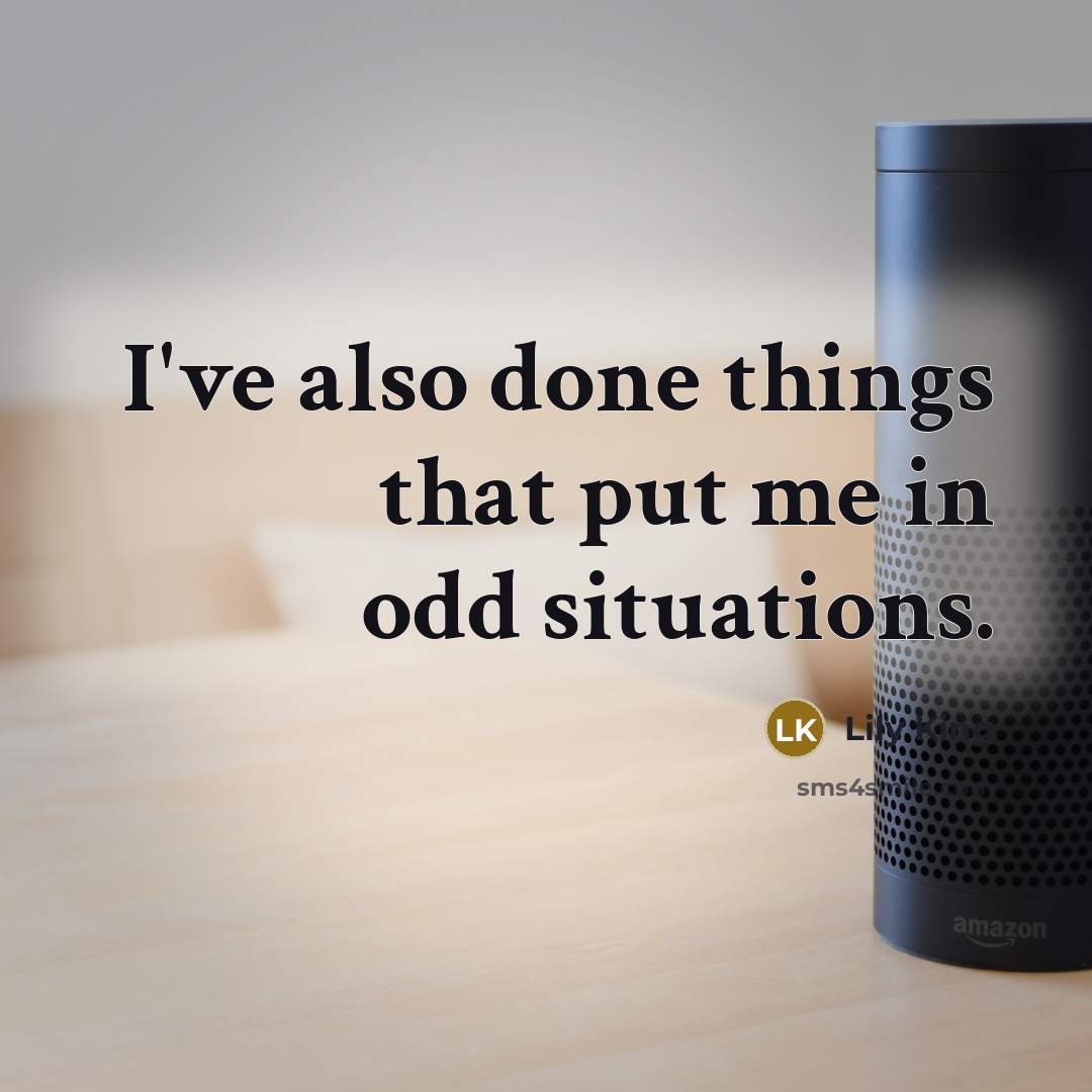 “I've also done things that put me in odd situations.…” quote by Lily King