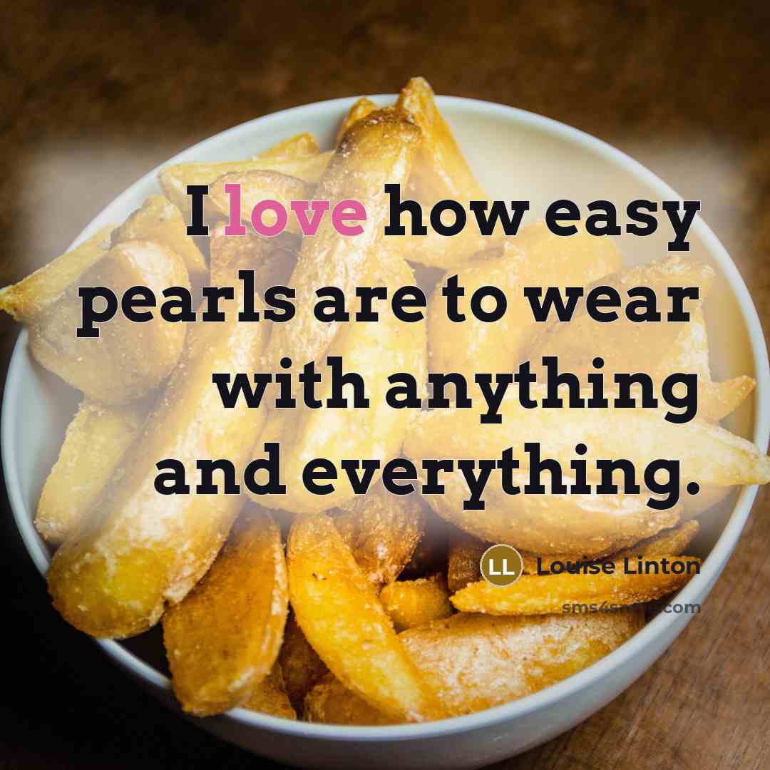 “I love how easy pearls are to wear with anything…” quote by Louise Linton