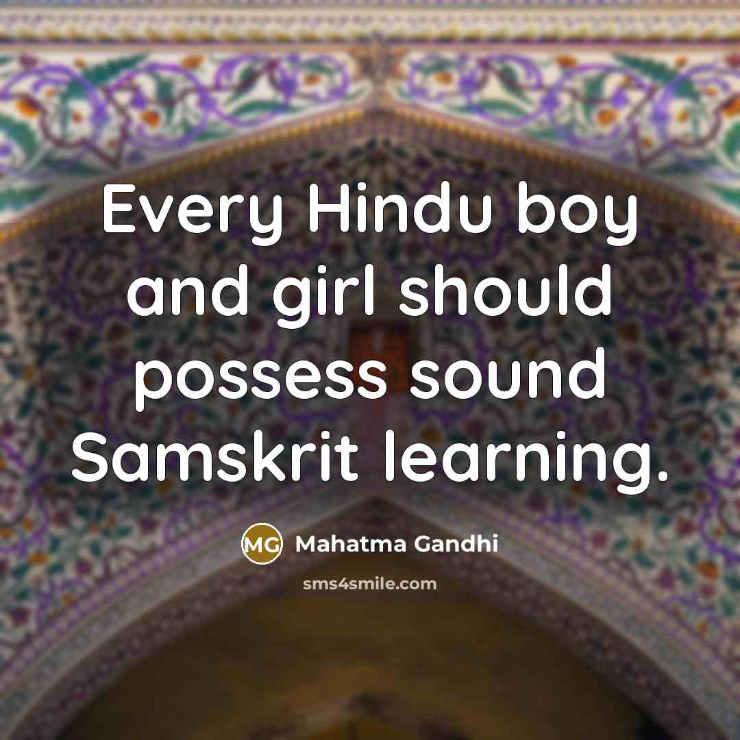 “Every Hindu boy and girl should possess sound Samskrit learning.…” quote by Mahatma Gandhi