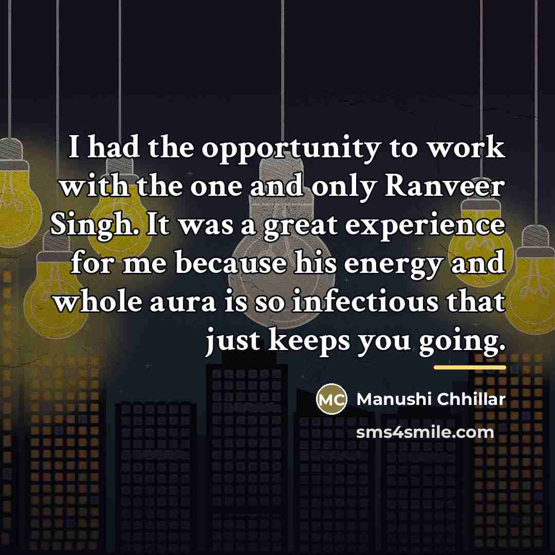 “I had the opportunity to work with the one and…” quote by Manushi Chhillar