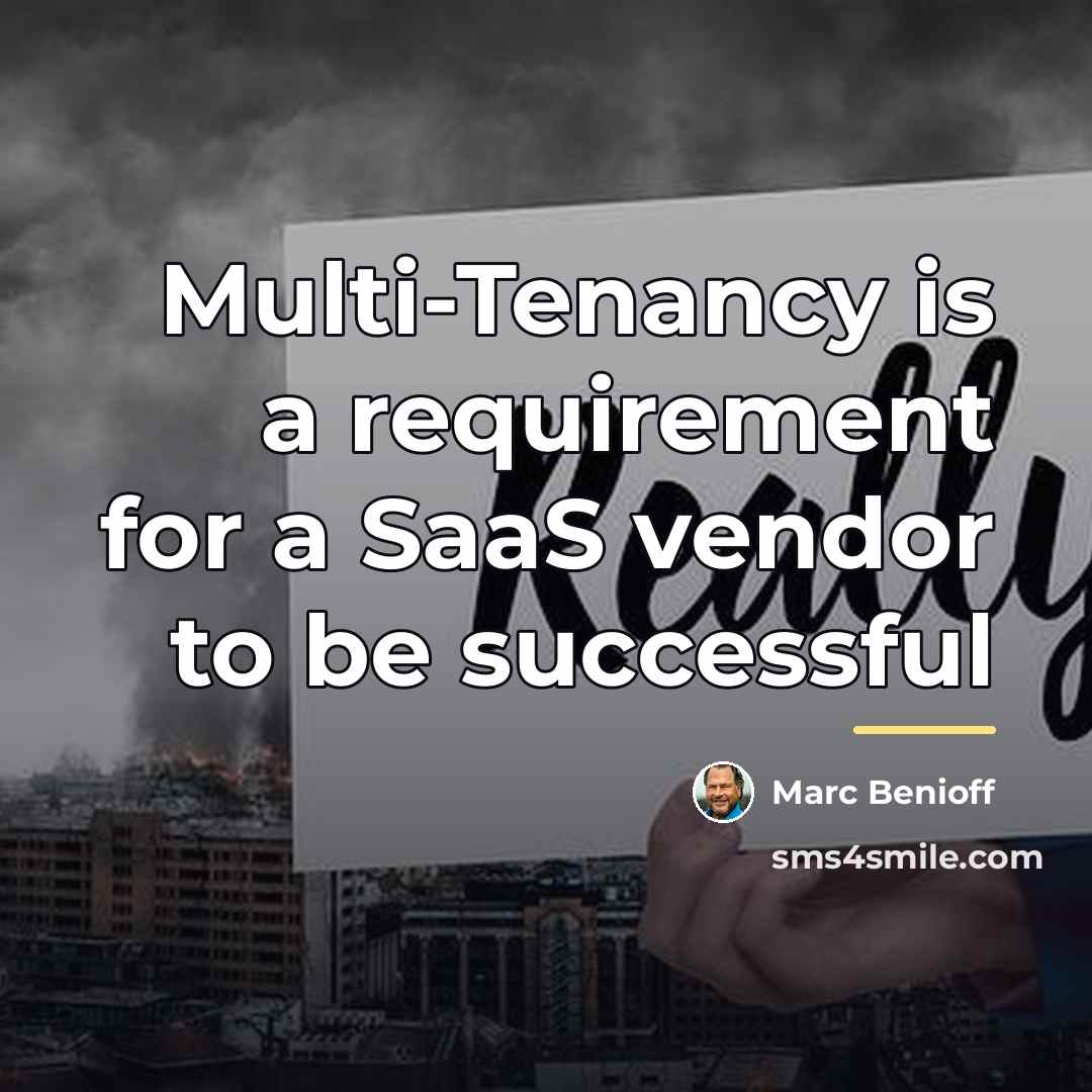 “Multi-Tenancy is a requirement for a SaaS vendor to be…” quote by Marc Benioff