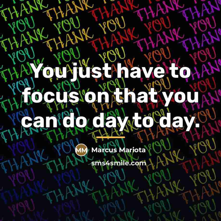 “You just have to focus on that you can do…” quote by Marcus Mariota