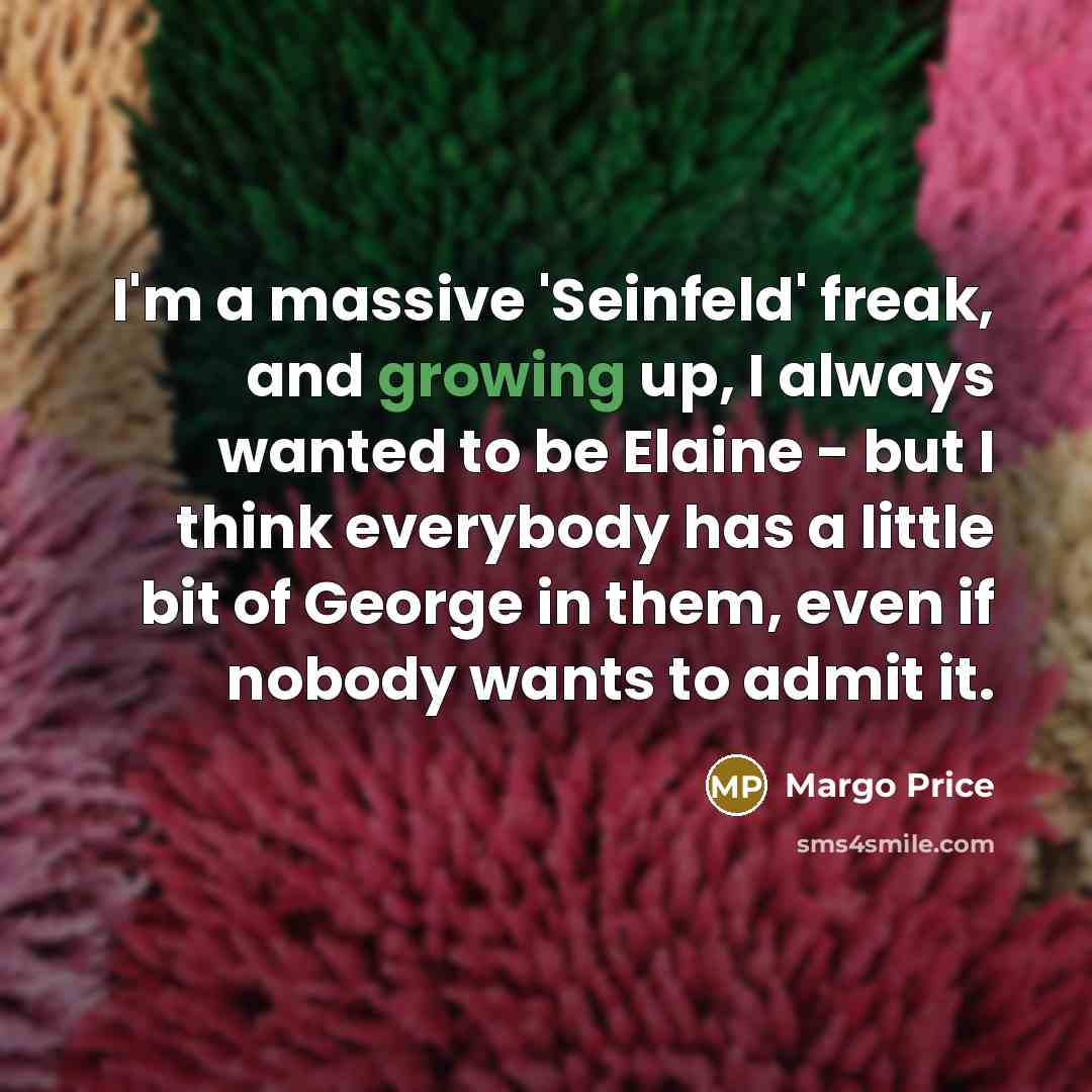 “I'm a massive 'Seinfeld' freak, and growing up, I always…” quote by Margo Price